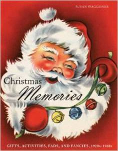 Christmas Memories: Gifts, Activities, Fads, and Fancies, 1920s-1960s 